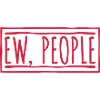 ew people funny quote