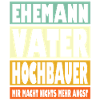 Hochbauer Vater Ehemann Held