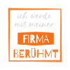 berühmt mit meiner Firma