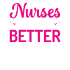 Nurses do it better