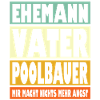 Poolbauer Vater Ehemann Held