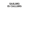 Sailing - sailing is calling