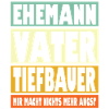 Tiefbauer Vater Ehemann Held