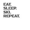 Ski - eat. sleep. ski. repeat.