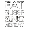 Eating Sleep Singing