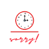 need my time, sorry