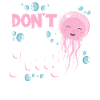 Don’t Be Jelly - Méduses