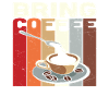 Bring Coffee Coffee Quotes