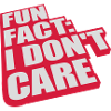I don't care fact