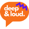 deep & loud
