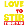 Love to stir things up