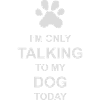 only talking to dog