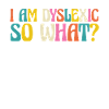 Iam Dyslexic So What ?