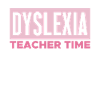Dyslexia Teacher Time Shirt