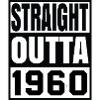 STRAIGHT OUTTA 1960