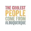 Coolest people come from Albuquerque