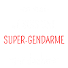 Super Gendarme Qui Déchire