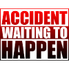 Accident Waiting To Happen 3