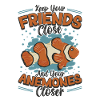 Keep Your Friends Close And Your Anemones Closer