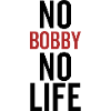 No Bobby No Life