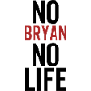 No Bryan No Life