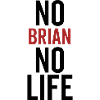 No Brian No Life