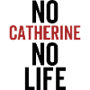 No Catherine No Life