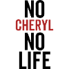 No Cheryl No Life