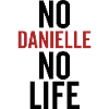 No Danielle No Life