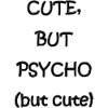 Cute but Psycho