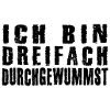 dreifach durchgewummst