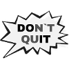 Don not quit