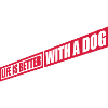 better with a dog