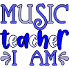 Music teacher I am