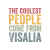 Coolest people come from Visalia