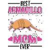 Best Armadillo Mom Ever Gürteltier