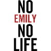 No Emily No Life