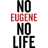 No Eugene No Life