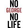 No George No Life