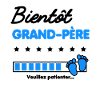Bientôt grand-père cadeau naissance
