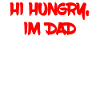 Hi Hungry, I'm Dad