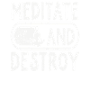 Meditate And Destroy