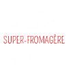Super Fromagère Qui Déchire