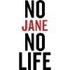 No Jane No Life