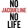 No Jacqueline No Life