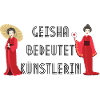 Geisha means artist