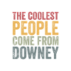 Coolest people come from Downey