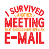 I Survived Another Meeting 21