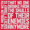 drinks from enemies skulls