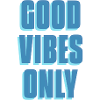 Good Vibes Only